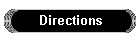 Directions